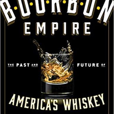 Bourbon Empire America’s Whiskey Book