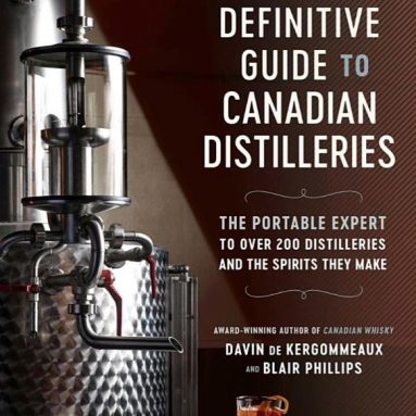 The Definitive Guide to Canadian Distilleries